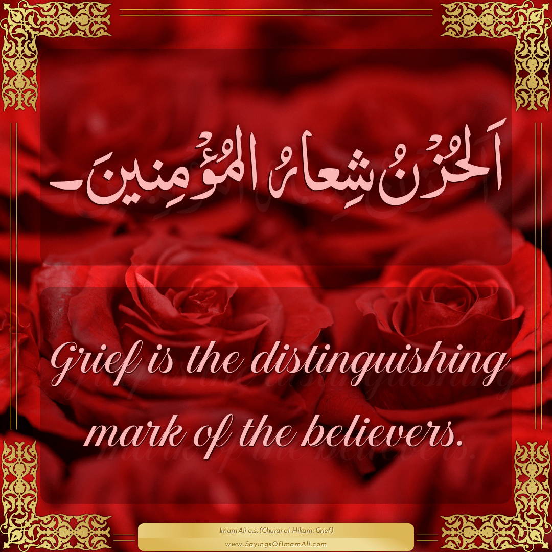 Grief is the distinguishing mark of the believers.